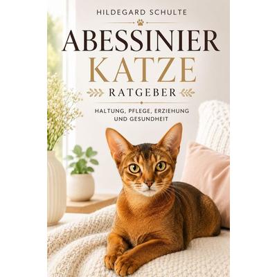 Abessinierkatze Ratgeber - Abessinier Katze Buch, Taschenbuch von Hildegard Schulte, Bookmundo, 978-94-039-3213-2