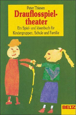 Peter Thiesen - Drauflosspieltheater. Sonderausgabe. Ein Spiel- und Ideenbuch für Kindergruppen, Schule und Familie - Preis vom 14.10.2026 23:07:16 h