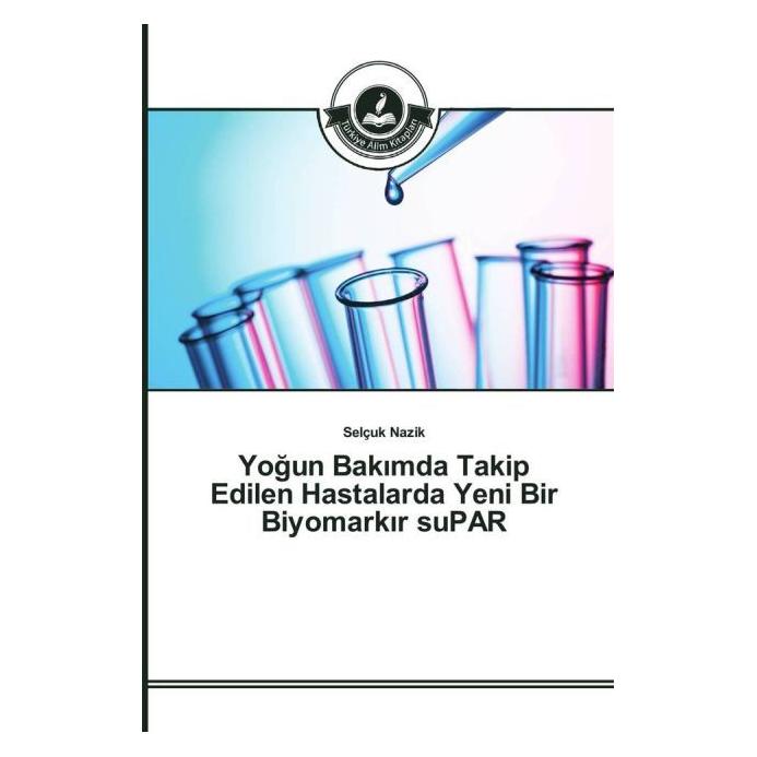 Türkiye Alim Kitaplar Yogun Bak mda Takip Edilen Hastalarda Yeni Bir Biyomark r suPAR (Türkisch, Softcover, Selçuk Nazik) (55613088)