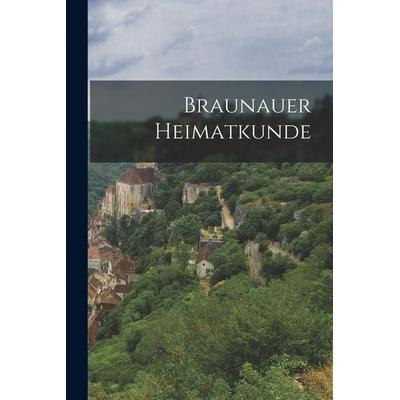Braunauer Heimatkunde, Taschenbuch von Anonymous, Legare Street Press, 978-1-01-820221-1