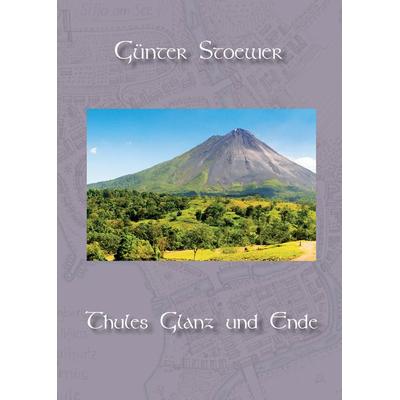 Thules Glanz und Ende, Taschenbuch von Günter Stoewer, Rediroma-Verlag, 978-3-96103-936-4