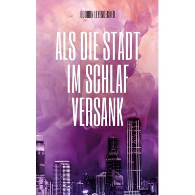 Als die Stadt im Schlaf versank, Taschenbuch von Gudrun Leyendecker, BoD – Books on Demand, 978-3-7534-0835-4