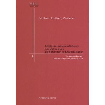 Erzählen, Erklären, Verstehen, Gebundene Ausgabe von Andreas Frings,Johannes Marx, De Gruyter, 978-3-05-004397-5