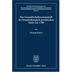 Das Gesandtschaftszeremoniell des brandenburgisch-preussischen Hofes um 1700., Fachbücher von Elisabeth Ruffert