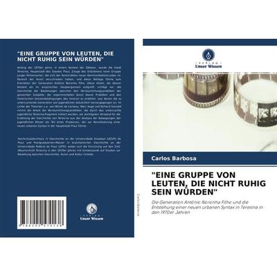 'eine Gruppe von Leuten, die Nicht Ruhig Sein Würden'; Taschenbuch von Carlos Barbosa, Verlag Unser Wissen, 978-620-2-57013-8