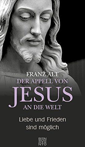 Franz Alt - Der Appell von Jesus an die Welt. Liebe und Frieden sind möglich - Preis vom 12.10.2026 11:37:12 h