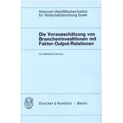 Die Vorausschätzung von Brancheninvestitionen mit Hilfe von Faktor-Output-Relationen., Fachbücher von Wilhelmine Stürmer