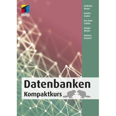 Datenbanken, Taschenbuch von Andreas Heuer,Gunter Saake,Kai-Uwe Sattler,Hannes Grunert,Holger Meyer, Mitp Verlags GmbH & Co.KG, 978-3-95845-782-9