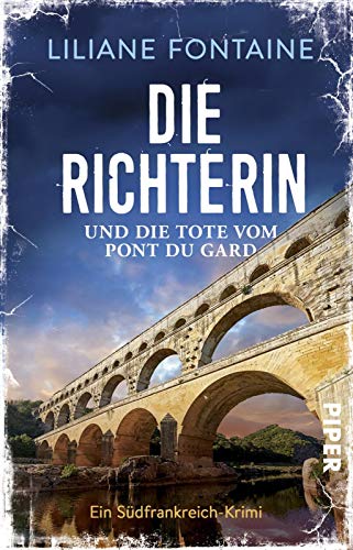Liliane Fontaine - Die Richterin und die Tote vom Pont du Gard: Ein Südfrankreich-Krimi (Ein Fall für Mathilde de Boncourt, Band 1) - Preis vom 15.10.2026 23:06:25 h