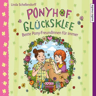 Ponyhof Glücksklee – Beste Pony-Freundinnen für immer - Linda Schellendorff, Audio, 9783956395222