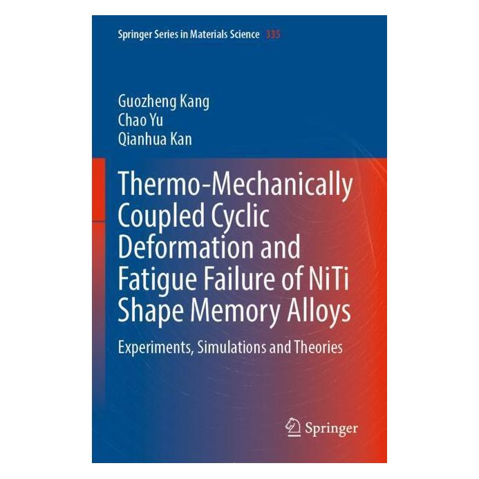 Springer Thermo-Mechanically Coupled Cyclic Deformation and Fatigue Failure of NiTi Shape Memory Alloys (Englisch, Softcover, Chao Yu, Guozheng Kang, Qianhua Kan) (57093639)