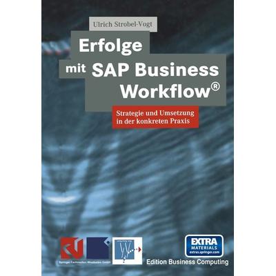 Erfolge mit SAP Business Workflow®, Taschenbuch von Ulrich Strobel-Vogt, Vieweg & Teubner, 978-3-663-05830-4