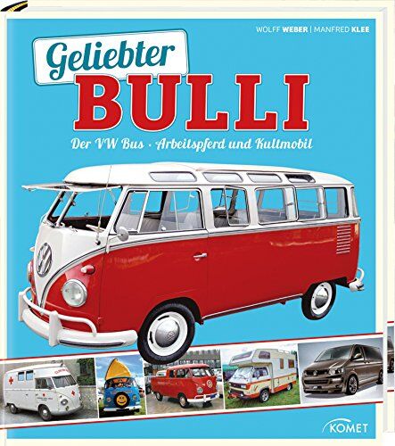 Wolff Weber - Geliebter Bulli: Der VW Bus - Arbeitspferd und Kultmobil - Preis vom 30.09.2026 22:30:23 h
