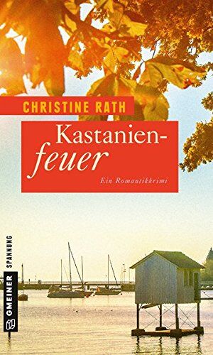 Christine Rath - Kastanienfeuer: Ein Romantikkrimi (Kriminalromane im GMEINER-Verlag) - Preis vom 30.09.2026 09:01:18 h