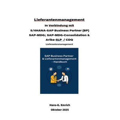 Handbuch zum Lieferantenmanagement In Verbindung mit S/4HANA-SAP Business Partner (BP) SAP-MDG; SAP-MDG-Consolidation & Ariba-SLP / CDQ und SAP Joule,