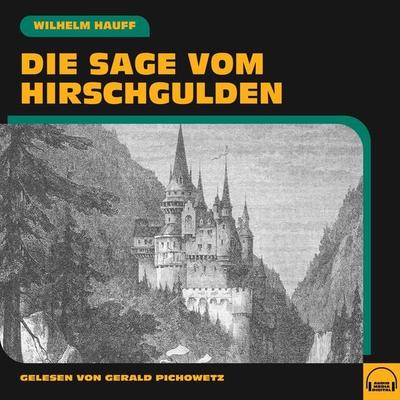 Die Sage vom Hirschgulden - Wilhelm Hauff, Audio, 9783991559382