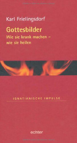 Karl Frielingsdorf - Gottesbilder: Wie sie krank machen - wie sie heilen - Preis vom 09.10.2026 07:28:09 h
