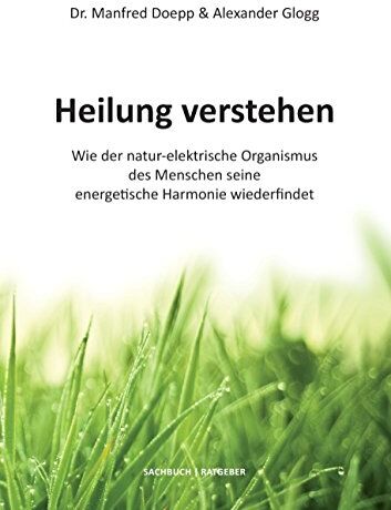 Alexander Glogg - Heilung verstehen: Wie der natur-elektrische Organismus des Menschen seine energetische Harmonie wiederfindet - Preis vom 11.10.2026 15:43:13 h