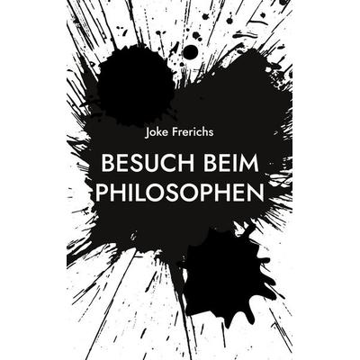 Besuch beim Philosophen, Taschenbuch von Joke Frerichs, BoD – Books on Demand, 978-3-7557-0799-8