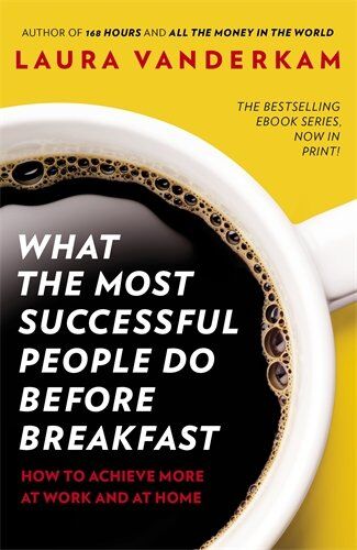 Laura Vanderkam - What the Most Successful People Do Before Breakfast: How to Achieve More at Work and at Home - Preis vom 15.10.2026 23:06:25 h