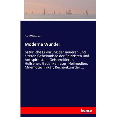 Moderne Wunder, Taschenbuch von Carl Willmann, Hansebooks, 978-3-7411-4276-5
