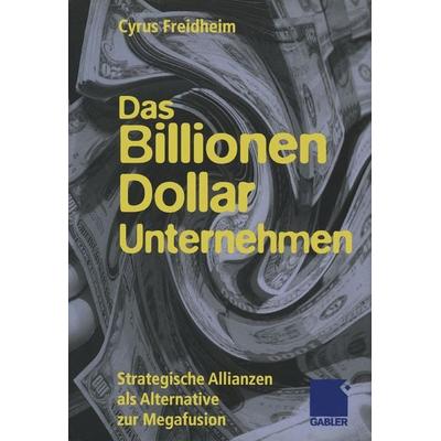 Das Billionen-Dollar-Unternehmen, Taschenbuch von Cyrus Freidheim, Betriebswirtschaftlicher Verlag Gabler, 978-3-322-82245-1