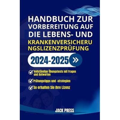 HANDBUCH ZUR VORBEREITUNG AUF DIE LEBENS- UND KRANKENVERSICHERUNGSLIZENZPRÜFUNG, Taschenbuch von Jack Press, Independently Published