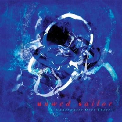 Underwater over there - Unwed Sailor, CD