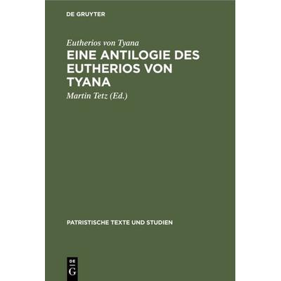 Eine Antilogie des Eutherios von Tyana, Gebundene Ausgabe von Eutherios Tyana, De Gruyter, 978-3-11-005264-0