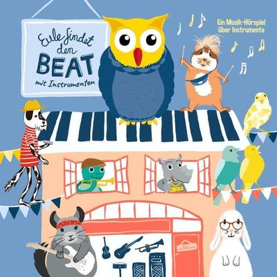 Eule findet den Beat - mit Instrumenten (Musik-Hörspiel) - Karolin Kretzschmar,Anna Huhnt,Christina Raack,Charlotte Simon,Nina Addin, Audio,