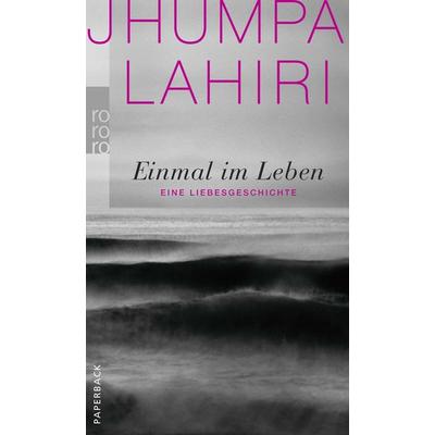 Einmal im Leben, Taschenbuch von Jhumpa Lahiri, Rowohlt Taschenbuch, 978-3-499-25229-7