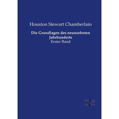 Die Grundlagen des neunzehnten Jahrhunderts, Taschenbuch von Houston Stewart Chamberlain, Vero Verlag, 978-3-7372-2663-9