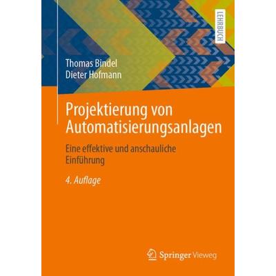 Projektierung von Automatisierungsanlagen, Taschenbuch von Thomas Bindel,Dieter Hofmann, Springer Fachmedien Wiesbaden GmbH, 978-3-658-33477-2