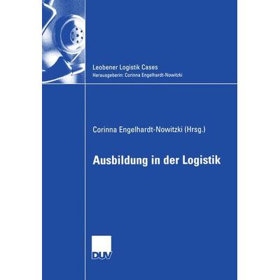 Ausbildung in der Logistik, Taschenbuch von Corinna Engelhardt-Nowitzki,Corinna Engelhardt-Nowitzki, Deutscher Universitätsverlag, 978-3-8350-0574-7