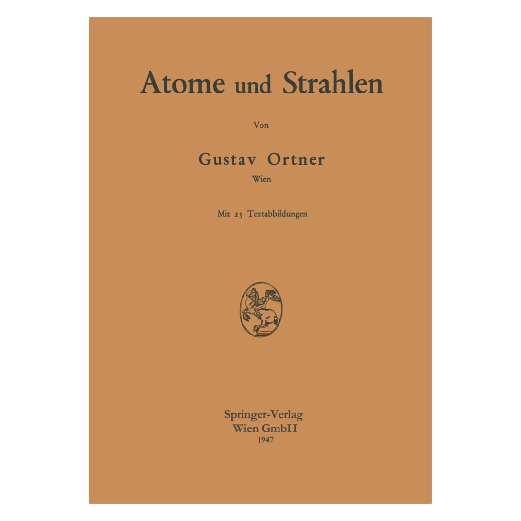Springer Atome und Strahlen (Deutsch, Softcover, Gustav Ortner) (8234603)