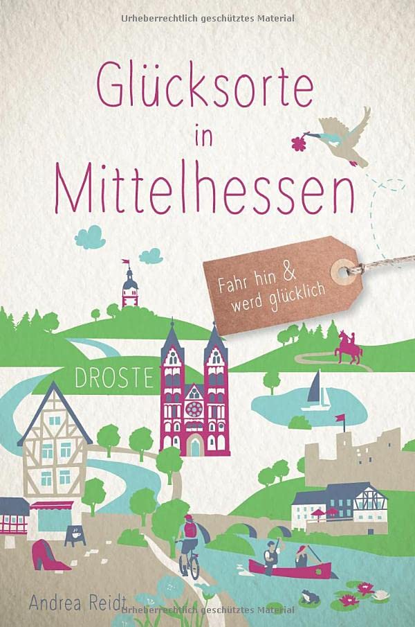 Andrea Reidt - Glücksorte in Mittelhessen: Fahr hin und werd glücklich (Neuauflage) - Preis vom 17.10.2026 19:25:27 h