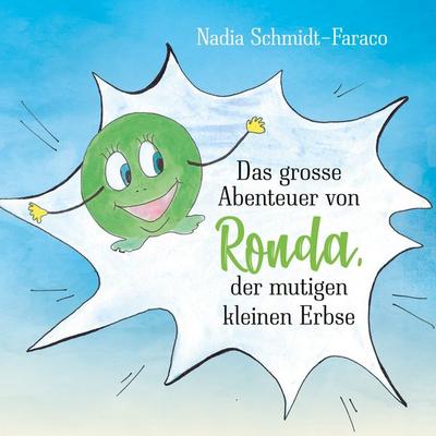 Das große Abenteuer von Ronda der mutigen kleinen Erbse, Gebundene Ausgabe von Nadia Schmidt Faraco, Twentysix, 978-3-7407-8186-6