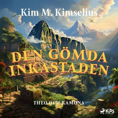 Den gömda Inkastaden - Kim M. Kimselius, Audio, 9788711786307