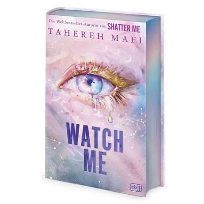 Watch Me – Ein Shatter-Me-Roman, Gebundene Ausgabe von Tahereh Mafi, CBJ, 978-3-570-16767-0