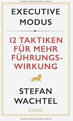 Stefan Wachtel - Executive Modus: 12 Taktiken für mehr Führungswirkung - Preis vom 09.10.2026 07:28:09 h