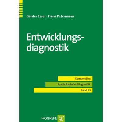 Entwicklungsdiagnostik, Taschenbuch von Franz Petermann,Günter Esser, Hogrefe Verlag, 978-3-8017-2232-6