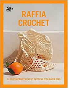 David & Charles Raffia Crochet : 10 contemporary crochet patterns with raffia yarn