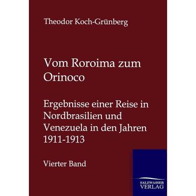 Vom Roroima zum Orinoco, Taschenbuch von Theodor Koch-Grünberg, Salzwasser, 978-3-86444-744-0