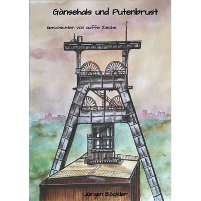 Gänsehals und Putenbrust, Gebundene Ausgabe von Jürgen Böckler, Tredition, 978-3-347-27801-1