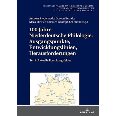100 Jahre Niederdeutsche Philologie: Ausgangspunkte, Entwicklungslinien, Herausforderungen, Gebundene Ausgabe von , Peter Lang GmbH, Internationaler