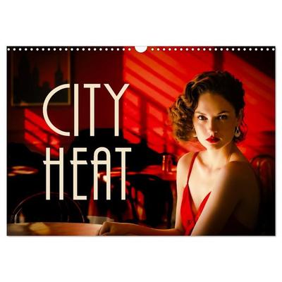 CITY HEAT (Wandkalender 2027 DIN A3 quer), CALVENDO Monatskalender