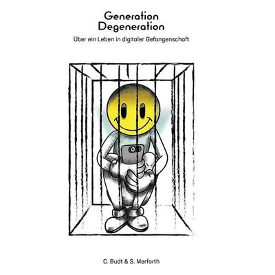 Generation Degeneration, Taschenbuch von Constantin Budt,Sebastian Merforth, BoD – Books on Demand, 978-3-7347-6946-7