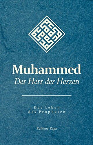 Rahime Kaya - Muhammed - Der Herr der Herzen: Das Leben des Propheten - Preis vom 30.09.2026 09:01:18 h