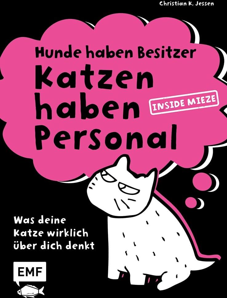 Jessen, Christian K. - Hunde haben Besitzer, Katzen haben Personal: Was deine Katze wirklich über dich denkt - Preis vom 09.10.2026 07:28:09 h