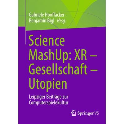 Science MashUp: XR – Gesellschaft – Utopien, Taschenbuch von , Springer Fachmedien Wiesbaden GmbH, 978-3-658-35530-2